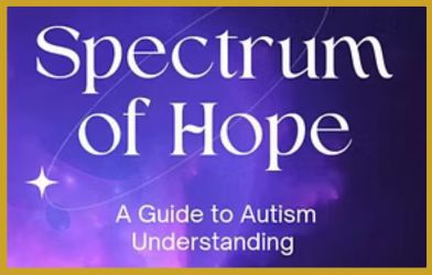 Spectrum of Hope: A Guide to Autism Understanding